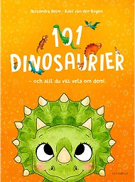 101 dinosaurier och allt du vill veta om dem