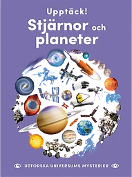Upptäck stjärnor och planeter : utforska universums mysterier