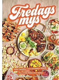 Fredagsmys : från tacopaj och kryddiga räkor till lyxig pizza och tapas