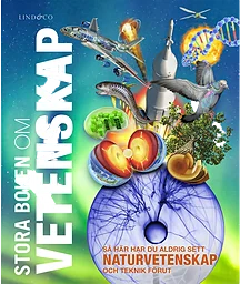 Stora boken om vetenskap : så här har du aldrig sett naturvetenskap och teknik förut