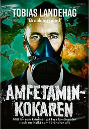 Amfetaminkokaren : mitt liv som kriminell på fyra kontinenter