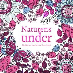 Naturens under : färglägg vackra motiv och finn lugnet