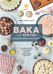 Baka och spritsa : dekorera enkelt och vackert