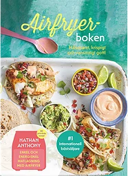 Airfryer-boken : Hälsosamt, krispigt och vansinnigt gott