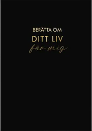 Berätta om ditt liv för mig : en bok att ge bort och få tillbaka (svart)